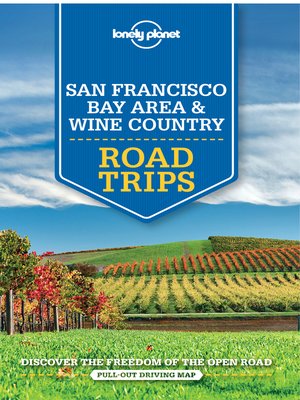 cover image of Lonely Planet San Francisco Bay Area & Wine Country Road Trips